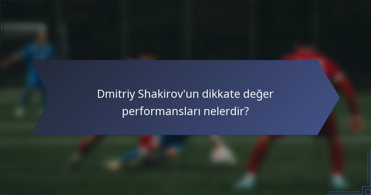 Dmitriy Shakirov'un dikkate değer performansları nelerdir?