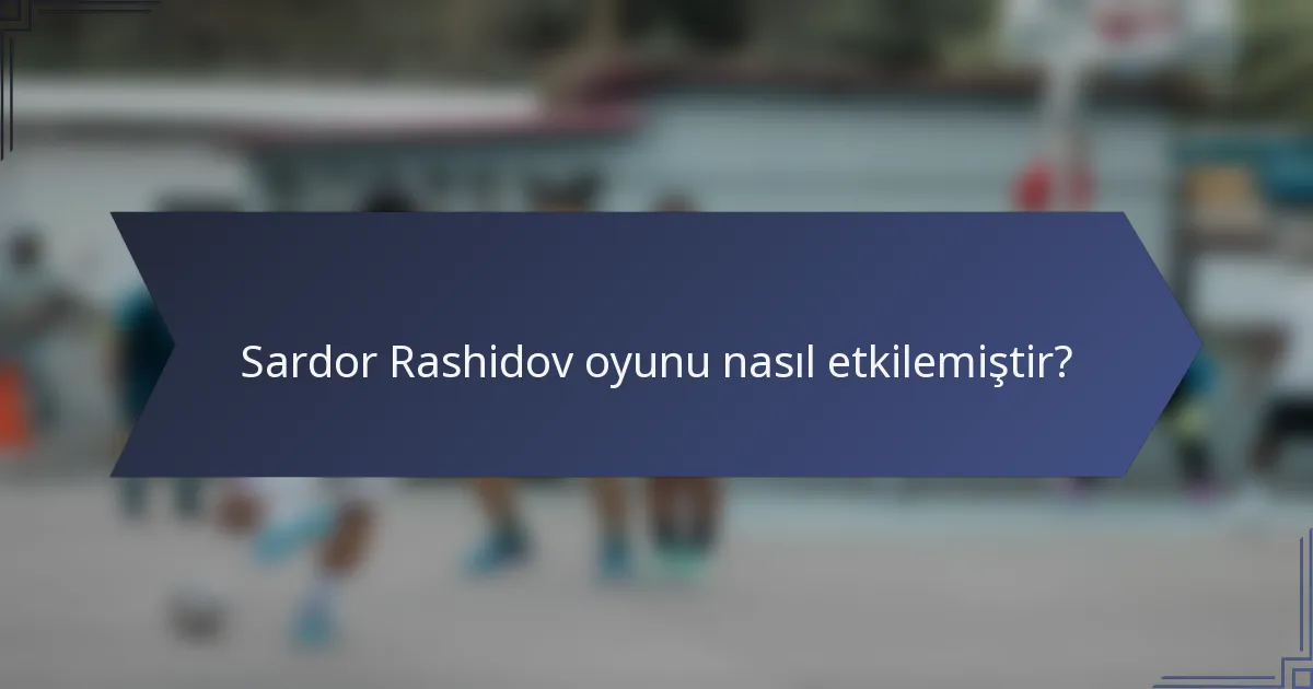 Sardor Rashidov oyunu nasıl etkilemiştir?