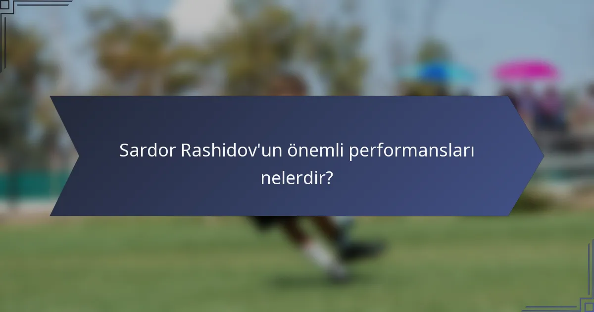 Sardor Rashidov'un önemli performansları nelerdir?